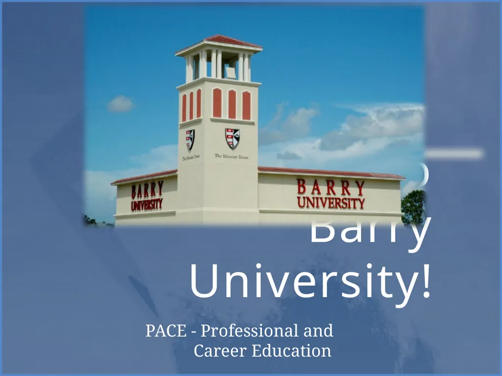 Welcome to Barry University! PACE - Professional - slide 1 of 14