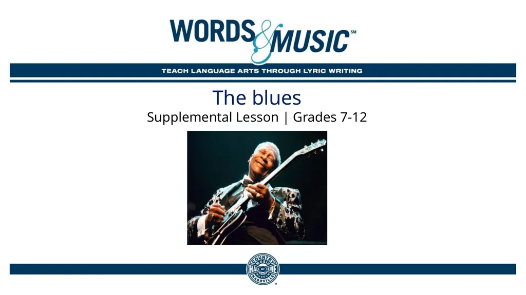 The blues Supplemental Lesson | Grades 7-12 - slide 1 of 24