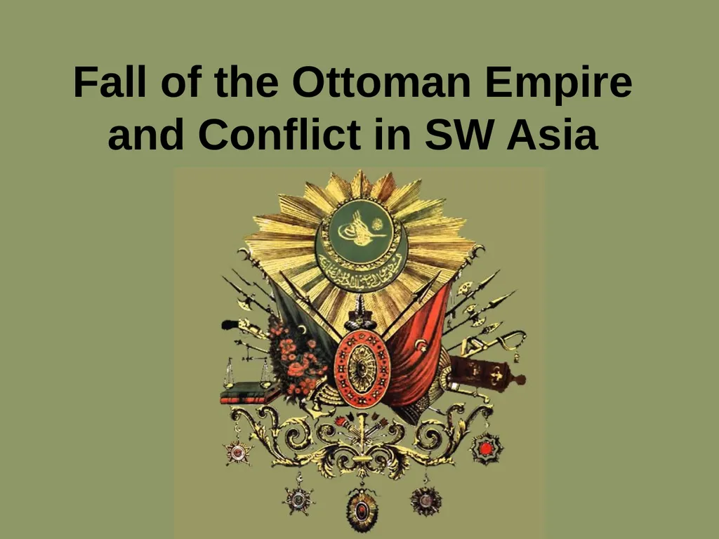 Fall of the Ottoman Empire and Conflict in SW Asia - slide 1 of 6