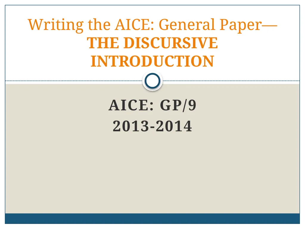 AICE: GP/9 2013-2014 Writing the AICE: General - slide 1 of 34