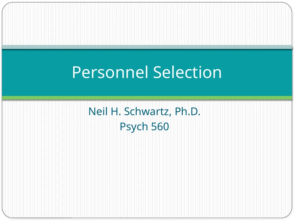 Neil H. Schwartz, Ph.D. Psych 560 Personnel - slide 1 of 17