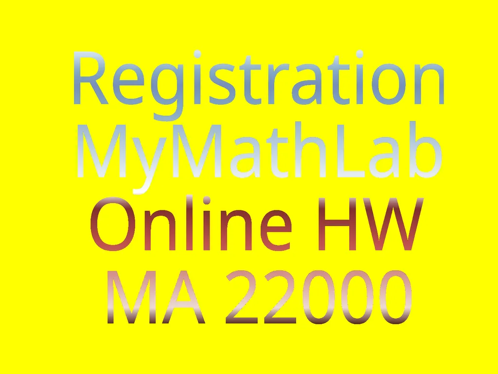 Registration MyMathLab Online HW MA 22000 Need