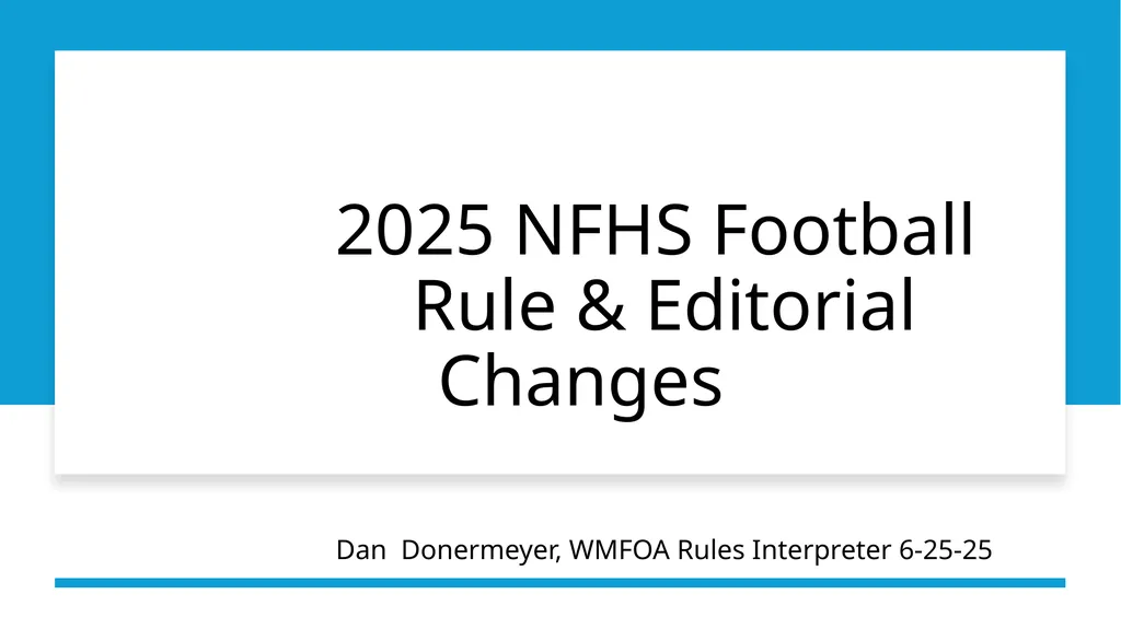 2025 NFHS Football Rule & Editorial Changes Dan - slide 1 of 14