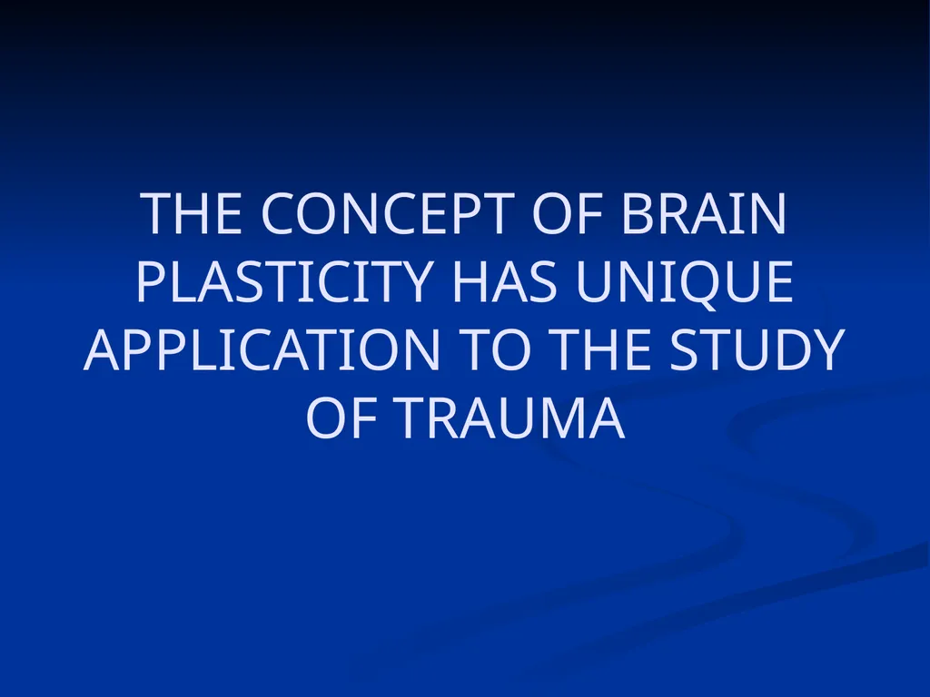 DISSOCIATION THEORY, NEUROPLASTICITY AND THE - slide 77 of 98