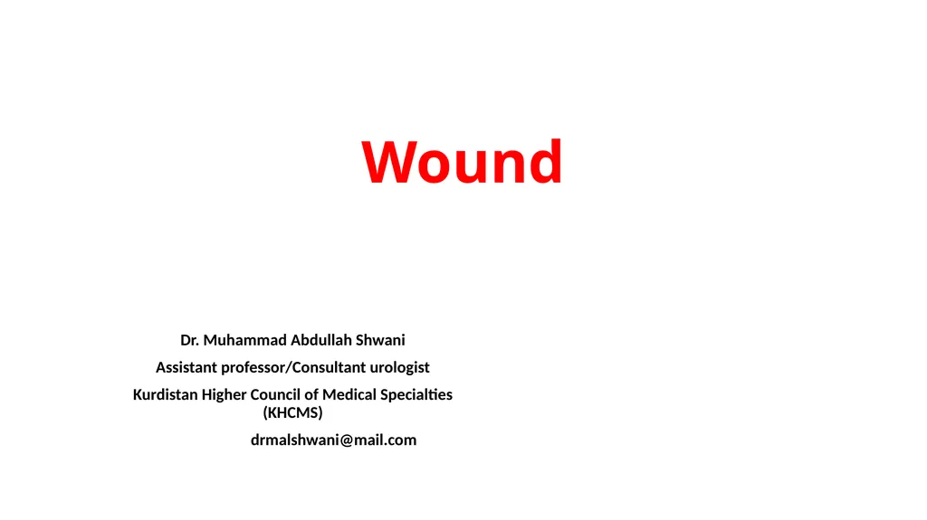 Wound Dr. Muhammad Abdullah Shwani Assistant - slide 1 of 18