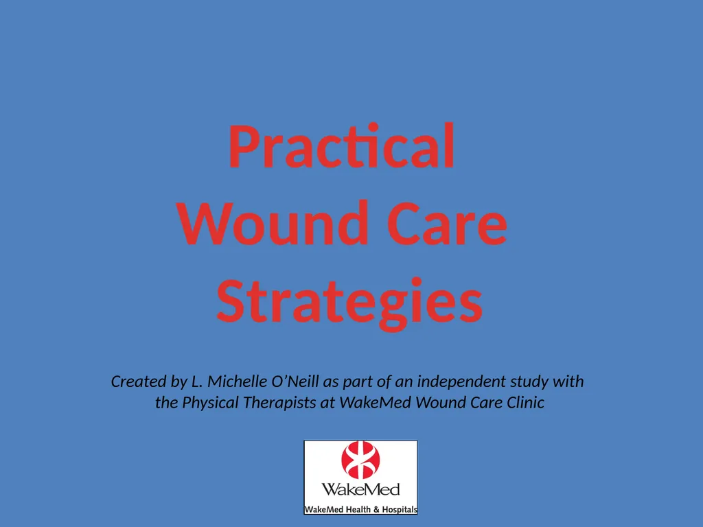 Practical Wound Care Strategies Created by L. - slide 1 of 50