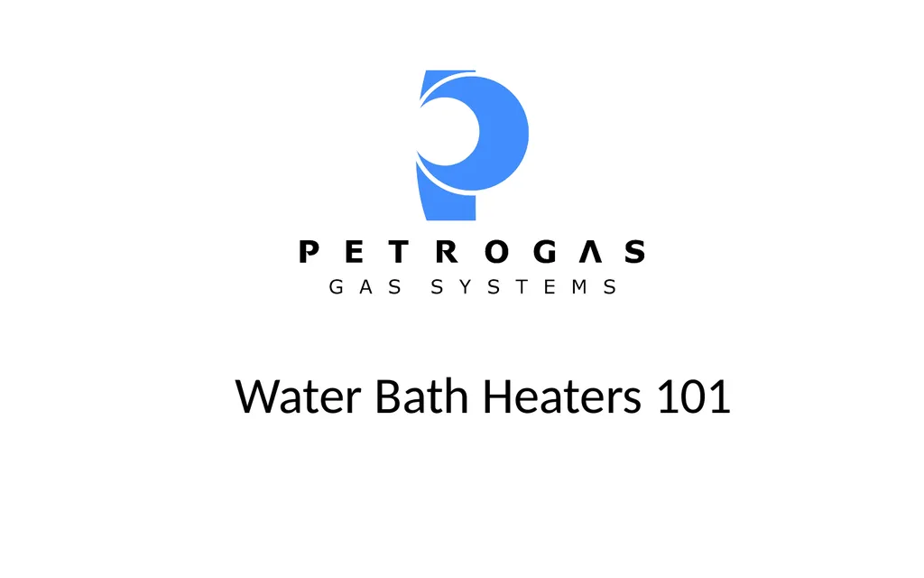 Water Bath Heaters 101 WHERE NATURE AND TECHNOLOGY - slide 1 of 4