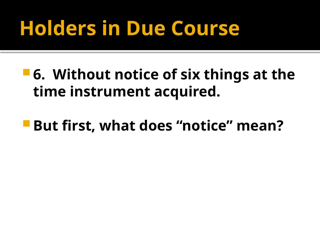 Holders in Due Course Holders in Due Course - slide 12 of 65