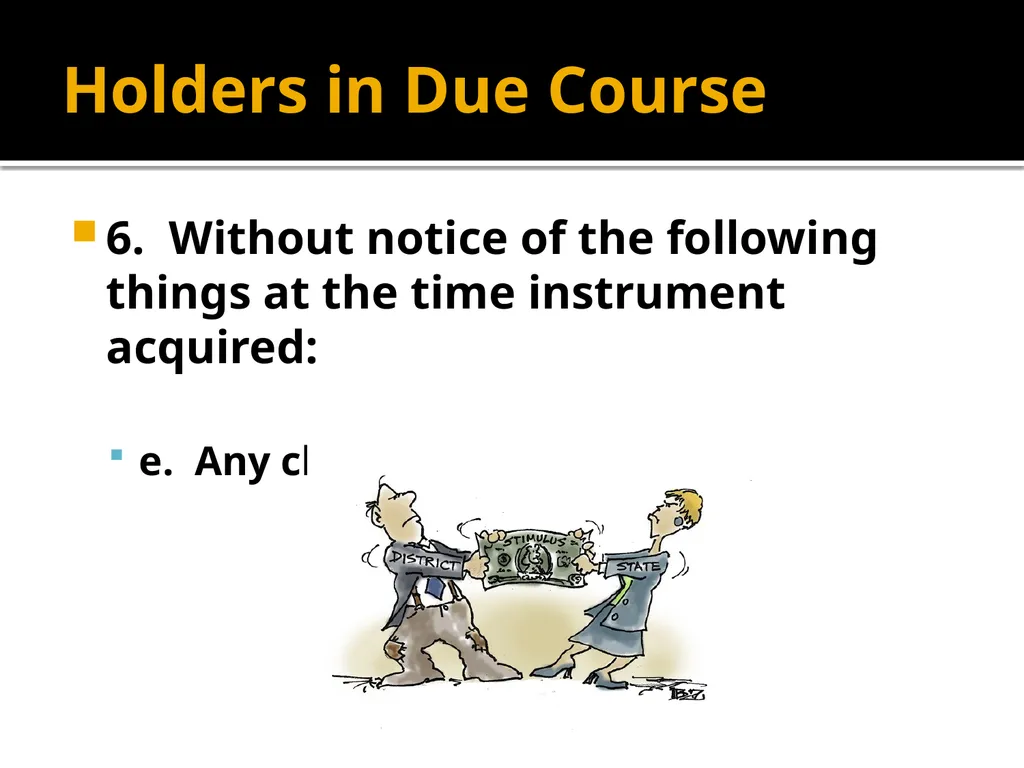 Holders in Due Course Holders in Due Course - slide 21 of 65