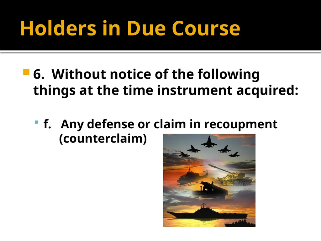 Holders in Due Course Holders in Due Course - slide 22 of 65
