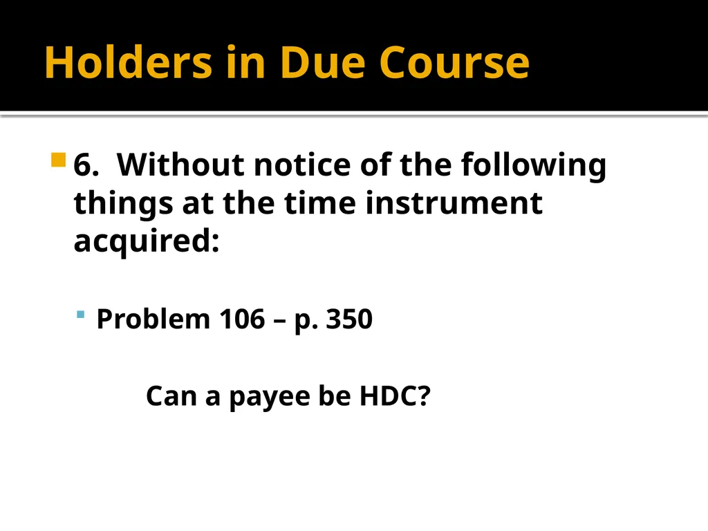 Holders in Due Course Holders in Due Course - slide 24 of 65