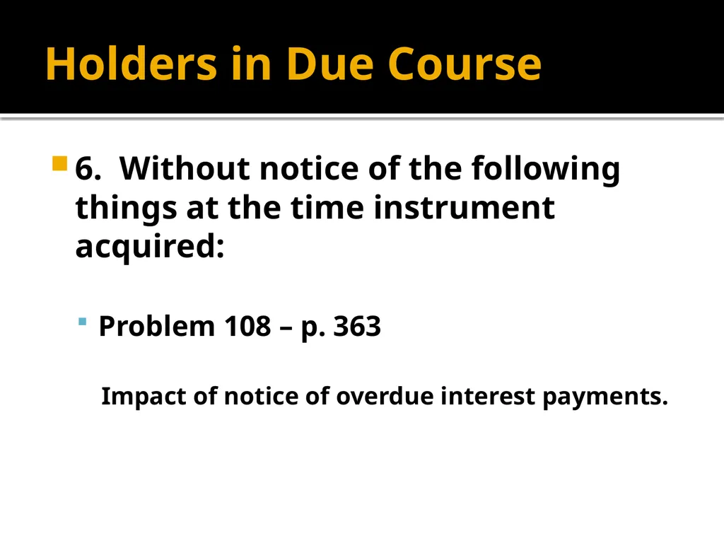 Holders in Due Course Holders in Due Course - slide 29 of 65