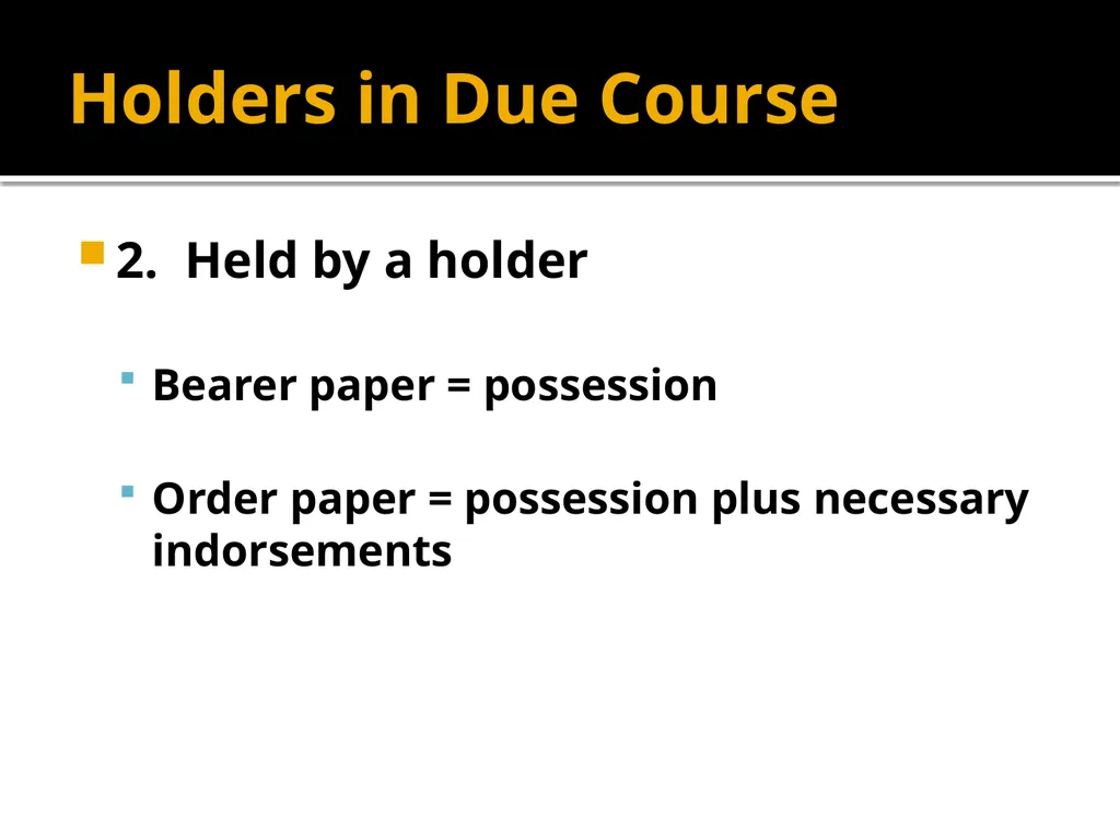 Holders in Due Course Holders in Due Course - slide 4 of 65