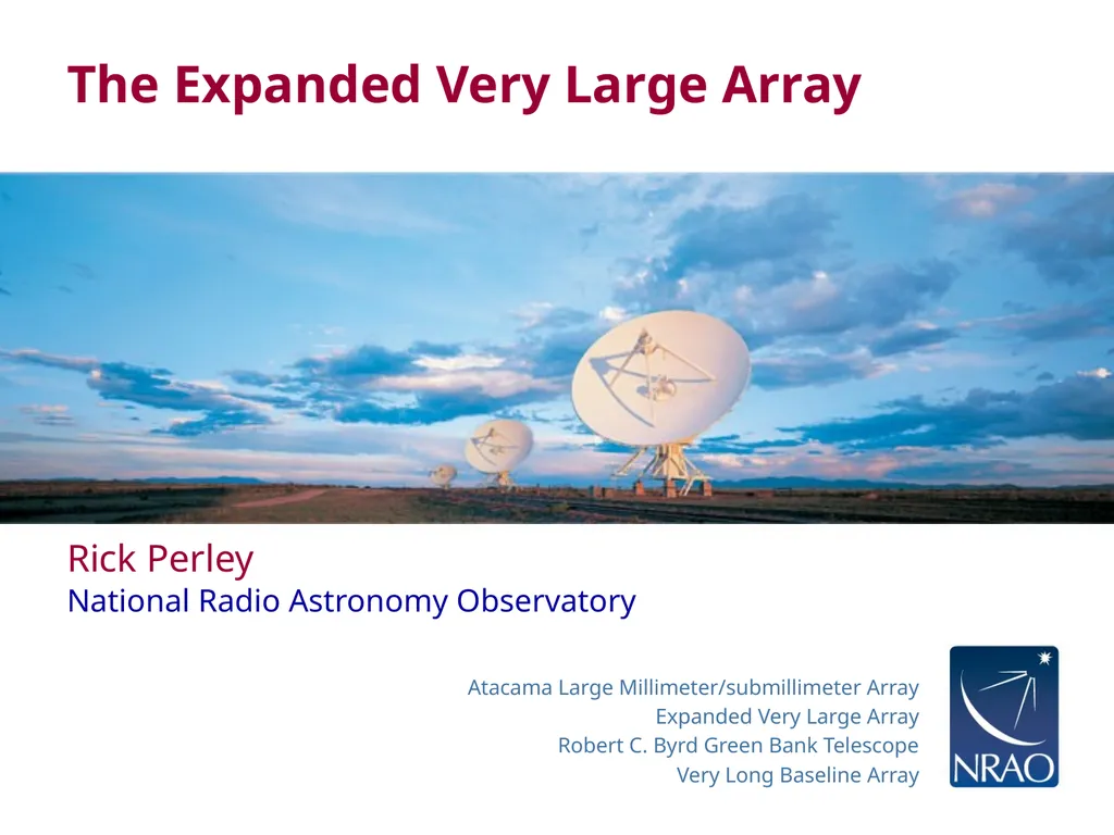 The Expanded Very Large Array Rick Perley National - slide 1 of 15