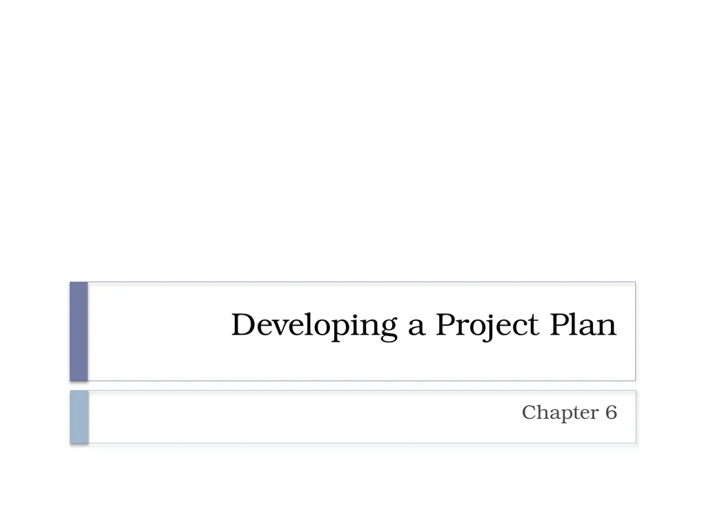 Developing a Project Plan Chapter 6 Developing the - slide 1 of 38