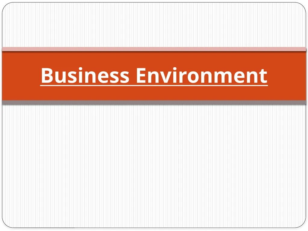 Business Environment Chapter : 1 Business