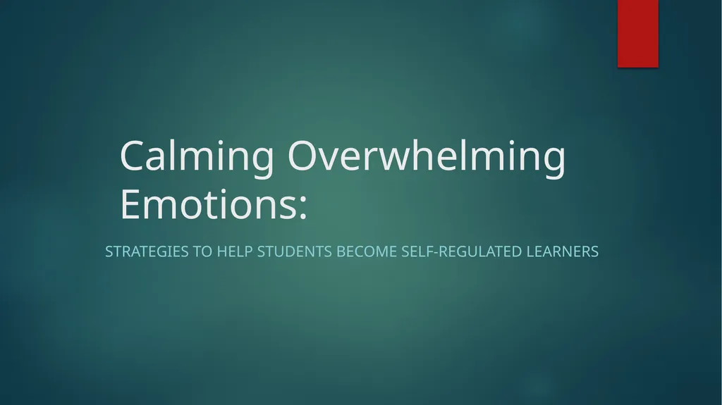 Calming Overwhelming Emotions: Strategies to Help - slide 1 of 36