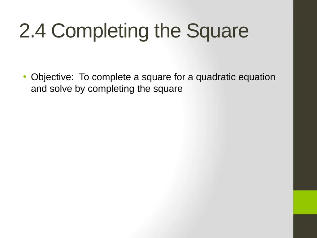2.4 Completing the Square Objective: To complete a - slide 1 of 15