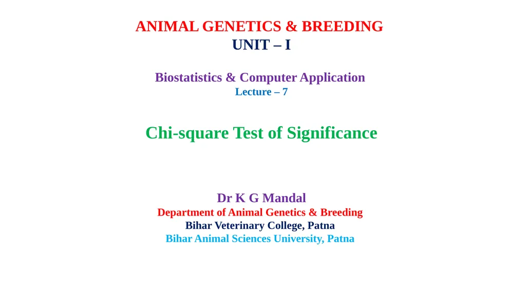 ANIMAL GENETICS & BREEDING UNIT – I Biostatistics - slide 1 of 25