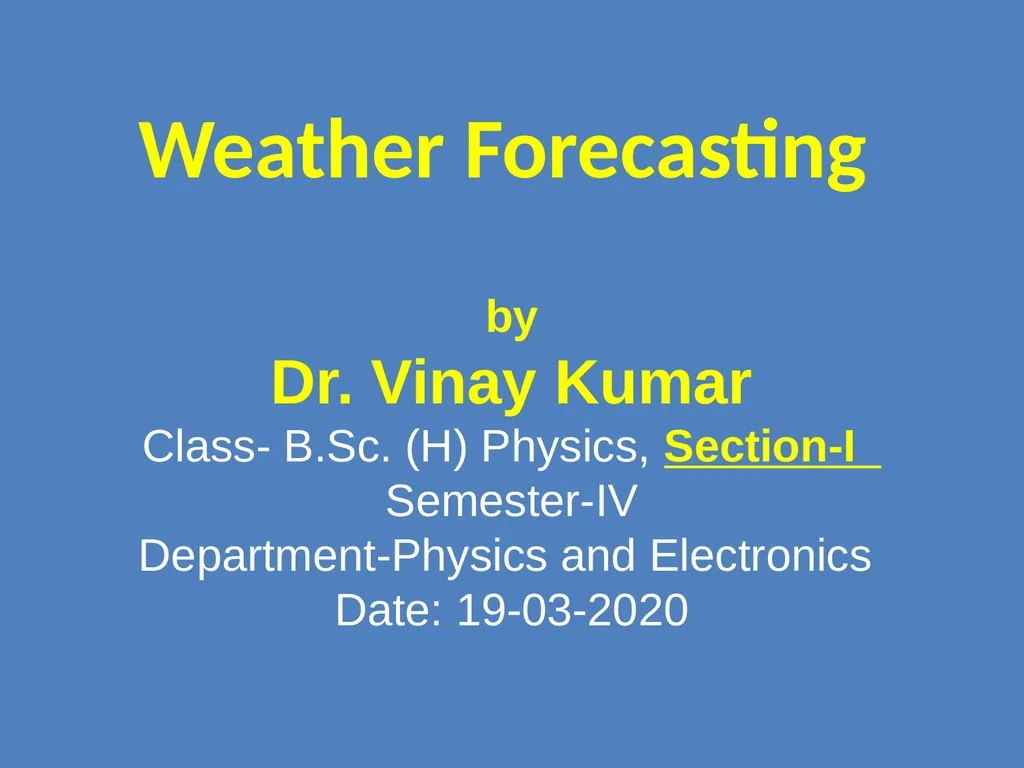 Weather Forecasting by Dr. Vinay Kumar Class- - slide 1 of 16