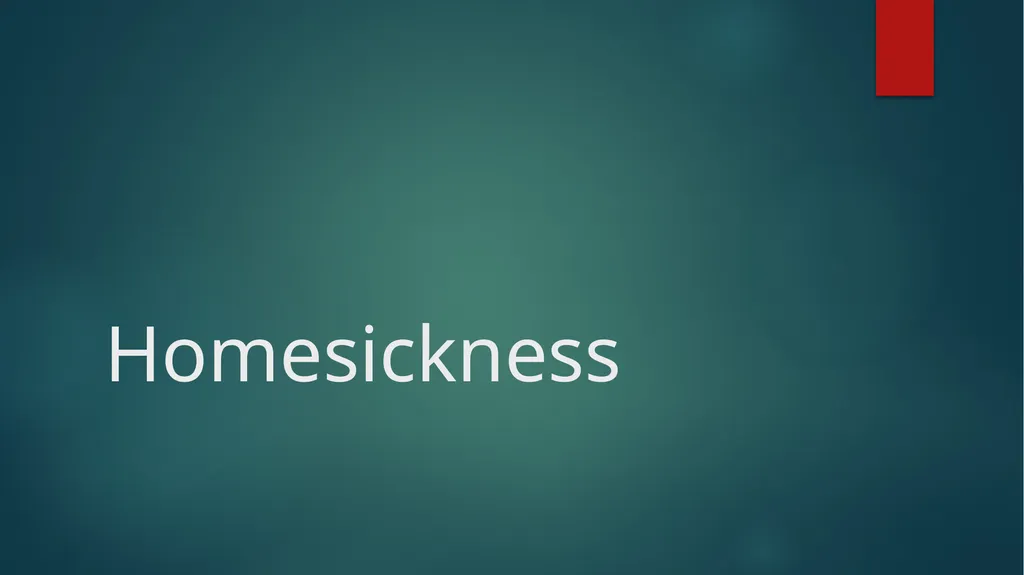 Homesickness Homesickness It can hit you as soon - slide 1 of 23