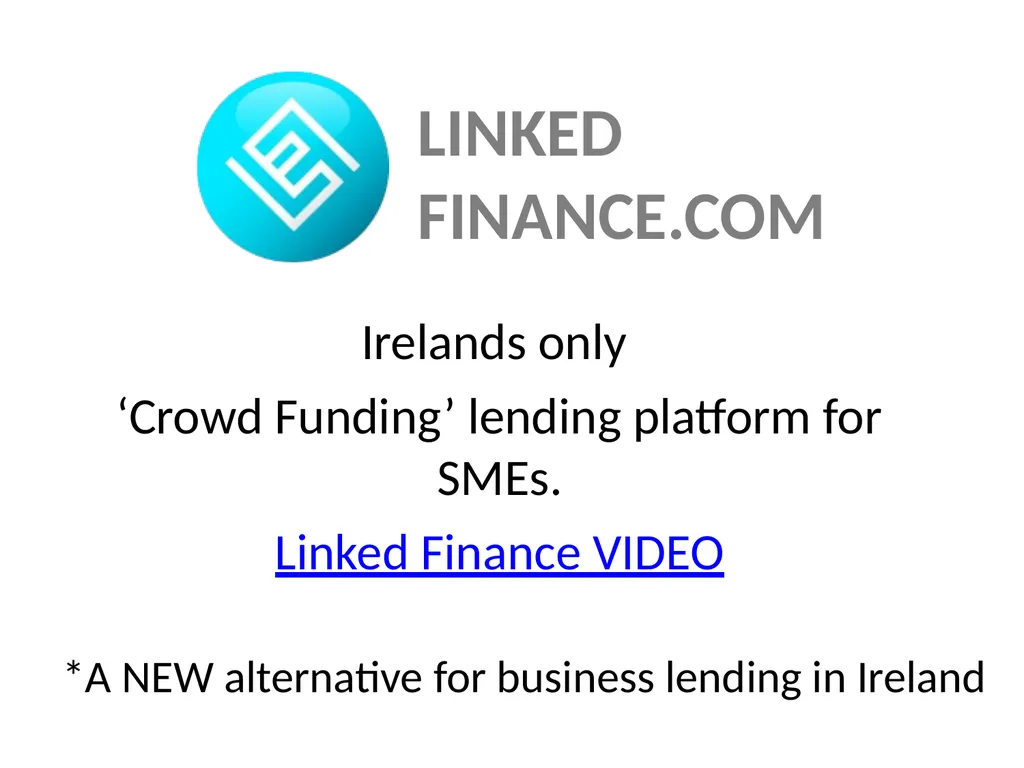 LINKED FINANCE.COM Irelands only ‘Crowd Funding’ - slide 1 of 11