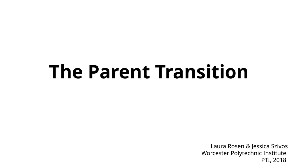 The Parent Transition Addressing the shift in - slide 1 of 28