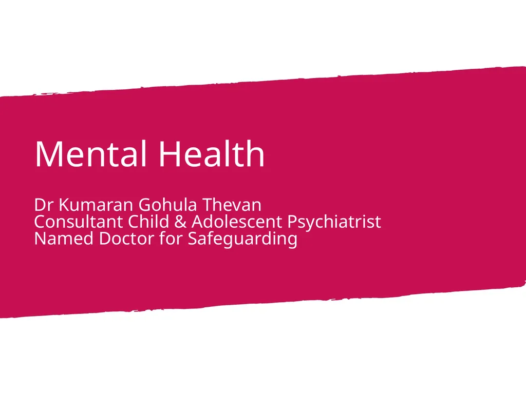 Section Title Mental Health Dr Kumaran Gohula - slide 1 of 56
