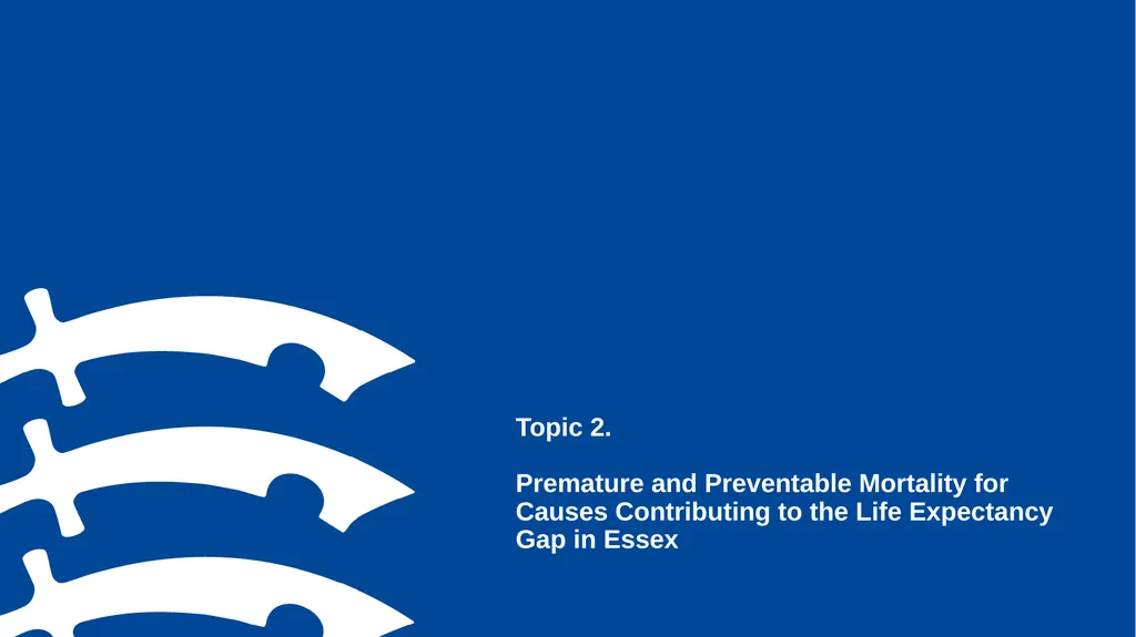 Preventing Premature and Avoidable Mortality Essex - slide 10 of 20