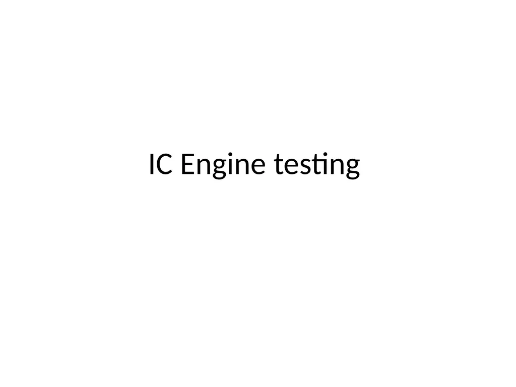IC Engine testing Purpose of Engine Testing To - slide 1 of 40