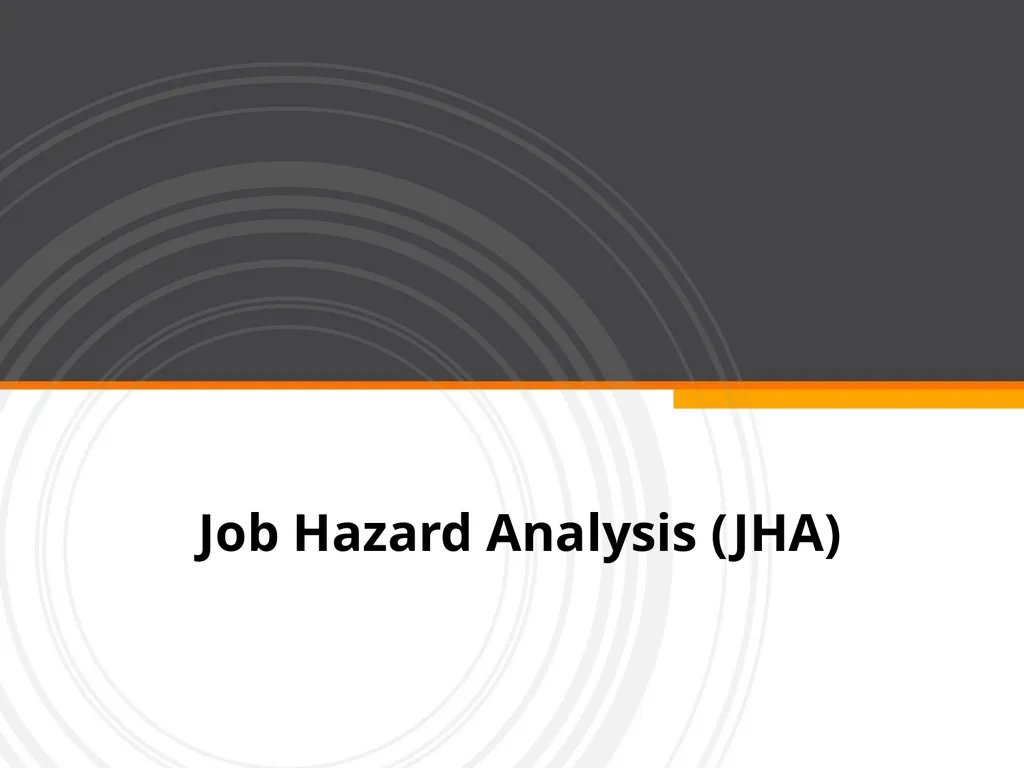Job Hazard Analysis (JHA) Job Hazard Analysis - slide 1 of 13