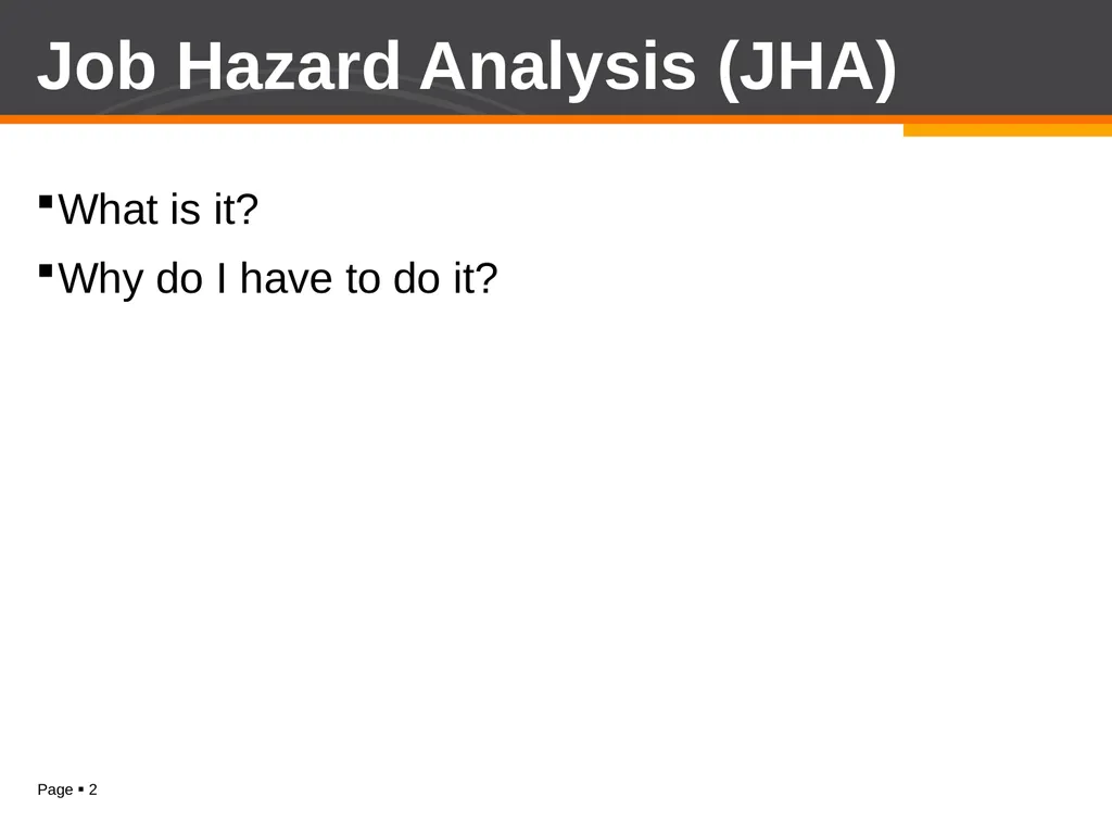 Job Hazard Analysis (JHA) Job Hazard Analysis - slide 2 of 13