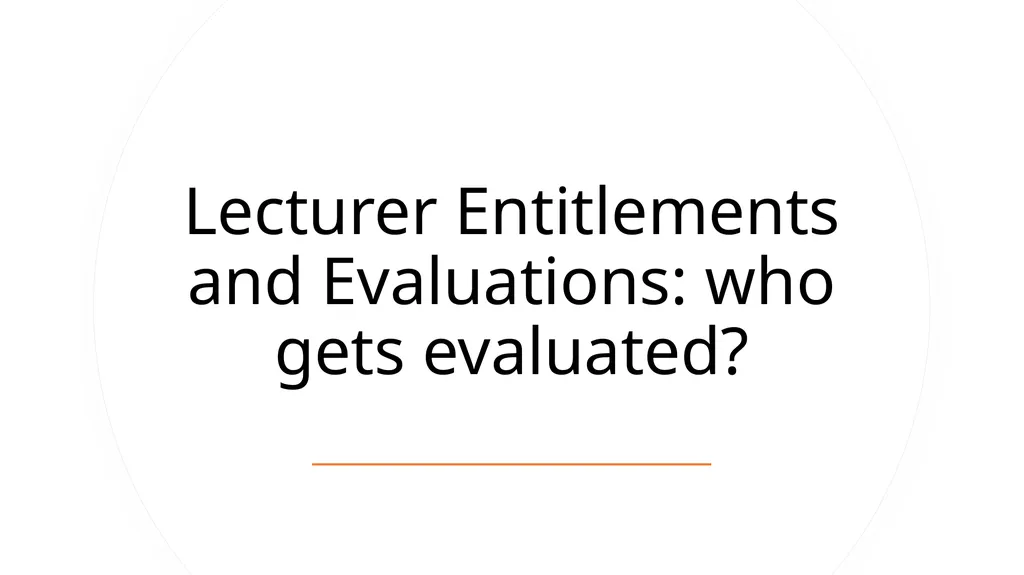 Lecturer Entitlements and Evaluations: who gets - slide 1 of 10