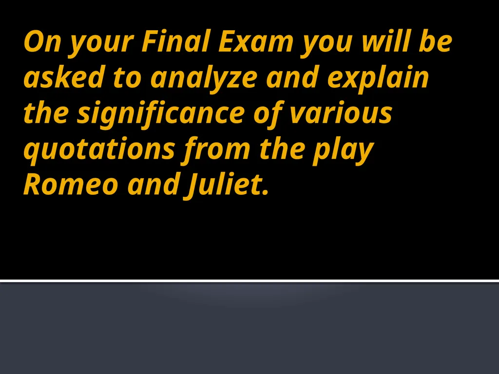 Romeo and Juliet Quotation Analysis: On your Final - slide 2 of 53