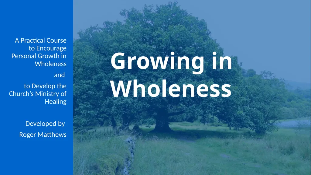 Growing in Wholeness A Practical Course to - slide 1 of 193