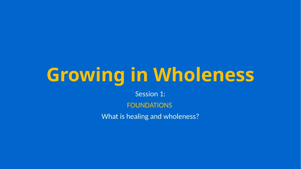 Growing in Wholeness A Practical Course to - slide 5 of 193