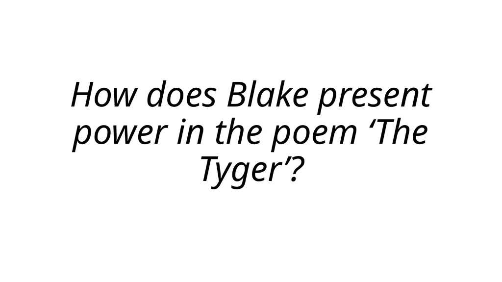 How does Blake present power in the poem ‘The - slide 14 of 14