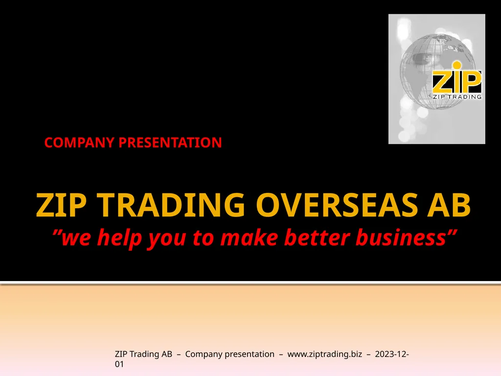 ZIP TRADING OVERSEAS AB ”we help you to make - slide 1 of 8