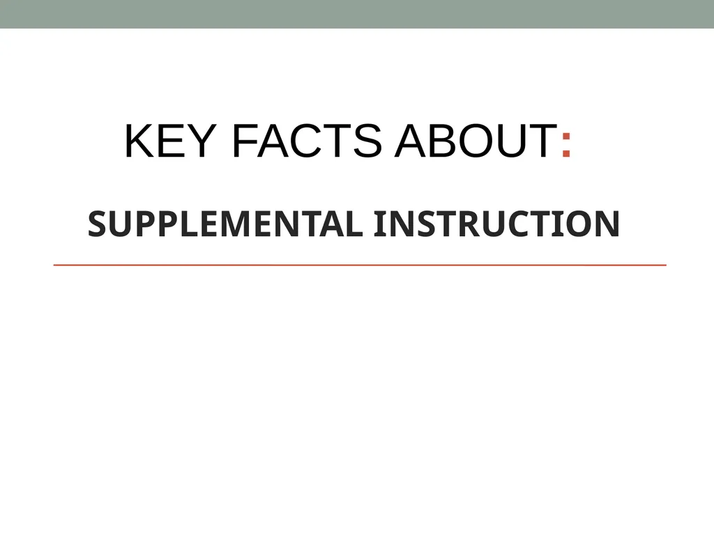 KEY FACTS ABOUT: SUPPLEMENTAL INSTRUCTION What is