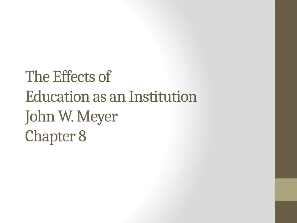 The Effects of Education as an Institution John W. - slide 1 of 9
