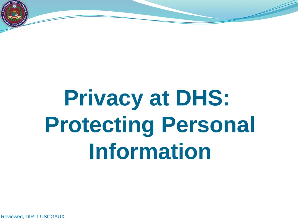 U.S. Coast Guard Auxiliary Privacy at DHS: - slide 2 of 31
