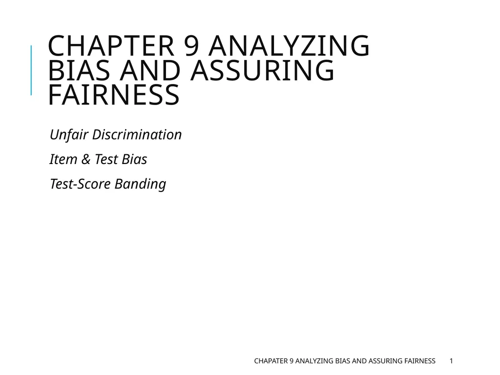 Chapter 9 Analyzing Bias and Assuring Fairness - slide 1 of 17