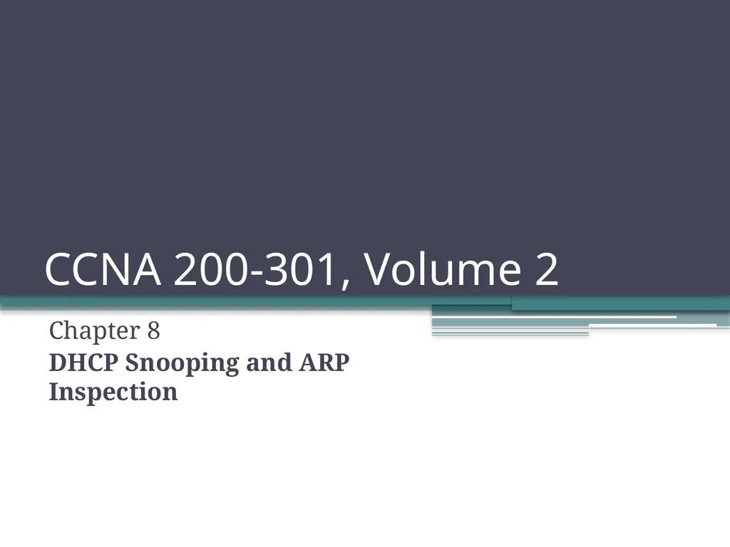 CCNA 200-301, Volume 2 Chapter 8 DHCP Snooping and - slide 1 of 29