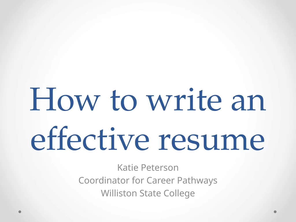 How to write an effective resume Katie Peterson - slide 1 of 24