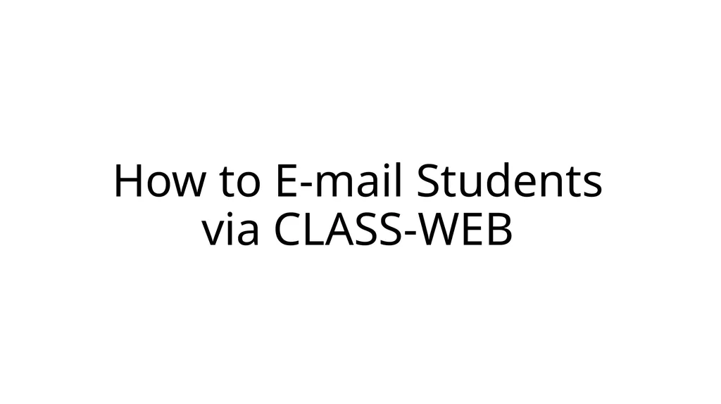 How to E-mail Students via CLASS-WEB Step 1: Log - slide 1 of 8