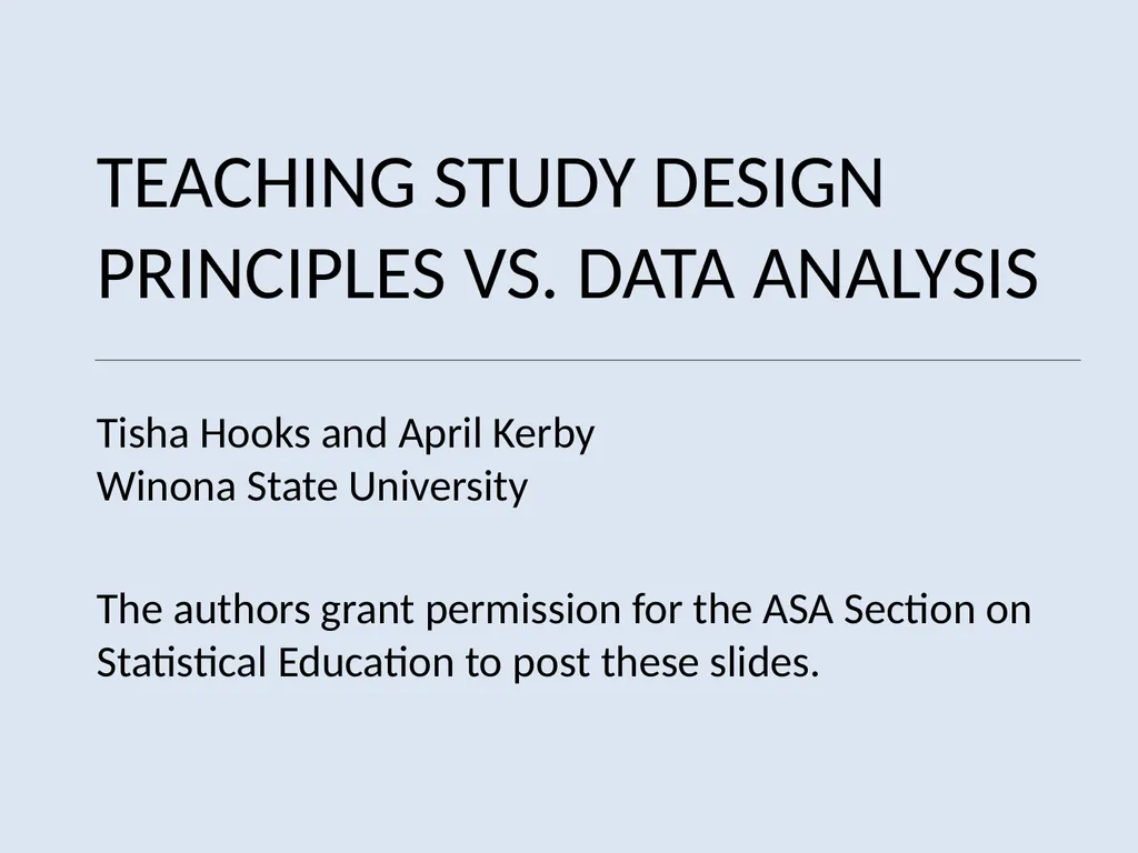 TEACHING STUDY DESIGN PRINCIPLES VS. DATA ANALYSIS - slide 1 of 19