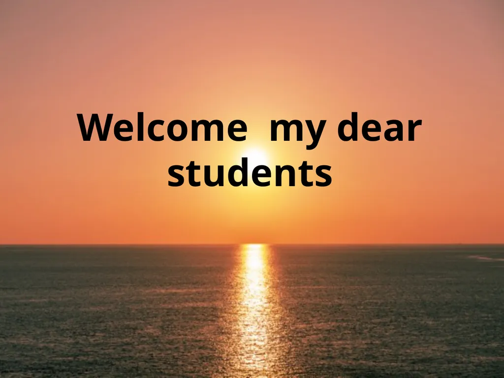 Welcome my dear students SAJIDA ASRAF Assistant - slide 1 of 16