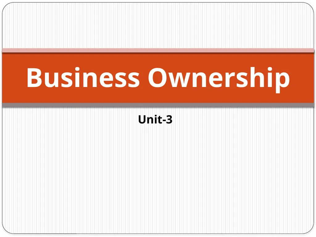 Unit-3 Business Ownership Types of Business