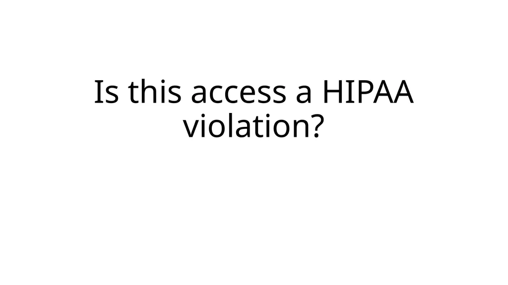 HIPAA for medical students Dan Chen, MD – Internal - slide 4 of 32