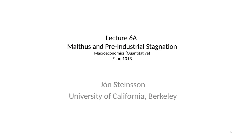 Lecture 6A Malthus and Pre-Industrial Stagnation - slide 1 of 44